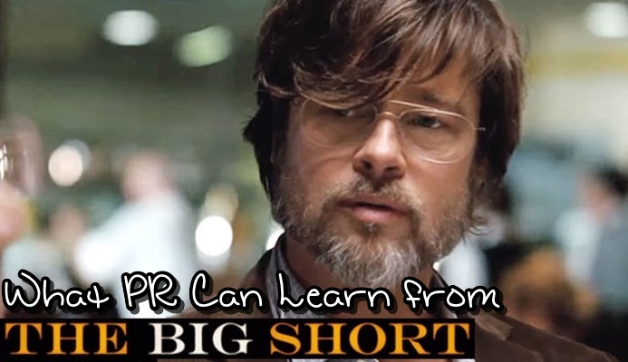 Six Things PR Can Learn From "The Big Short"