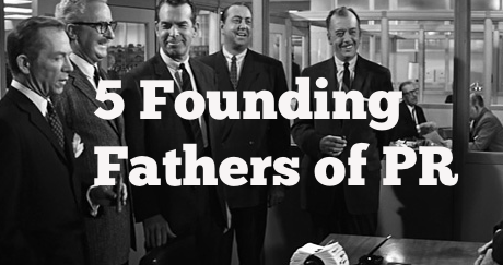 5 founding fathers of PR