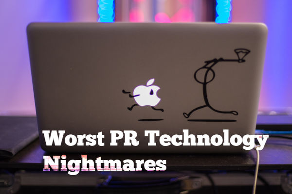 Worst PR Technology Nightmares