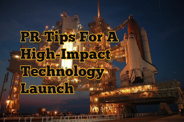 PR Tips For A High-Impact Technology Launch
